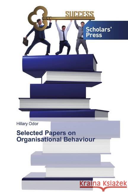 Selected Papers on Organisational Behaviour Odor, Hillary 9786202315616 Scholar's Press - książka