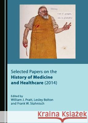 Selected Papers on the History of Medicine and Healthcare (2014) William J. Pratt Lesley Bolton 9781527539099 Cambridge Scholars Publishing - książka