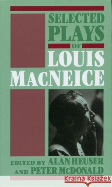 Selected Plays of Louis MacNeice Louis MacNeice Louis MacNeice Peter McDonald 9780198112457 Oxford University Press, USA - książka