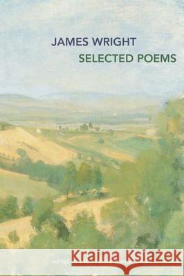 Selected Poems James Arlington Wright Robert Bly Anne E. Wright 9780374529024 Farrar Straus Giroux - książka
