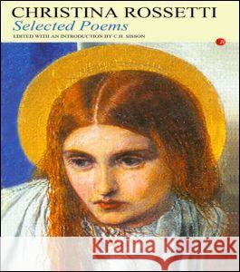 Selected Poems C. Rossetti Rossetti Christ                          C. H. Sisson 9780415942973 Routledge - książka