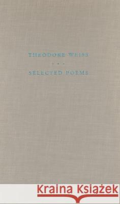 Selected Poems Theodore Weiss 9780810150379 Triquarterly Books - książka
