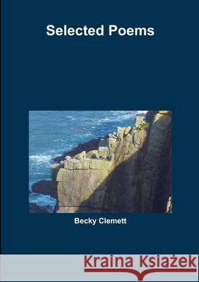 Selected Poems Becky Clemett 9781291220964 Lulu.com - książka