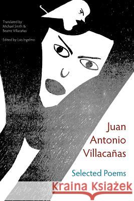Selected Poems Juan Antonio Villacanas, Luis Ingelmo, Michael Smith, Beatriz Villacanas 9781848610637 Shearsman Books - książka