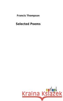 Selected Poems Francis Thompson 9783732629572 Salzwasser-Verlag Gmbh - książka