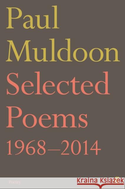 Selected Poems 1968–2014 Paul Muldoon 9780571327966 Faber & Faber - książka