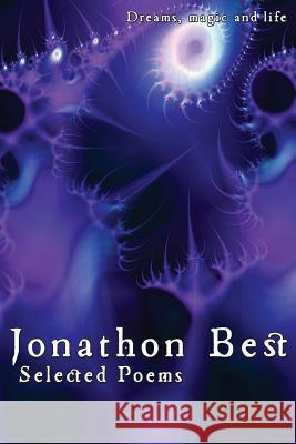 Selected Poems: Jonathon Best: Dreams, magic and life Best, Jonathon 9780995352025 Jonathon Best - książka