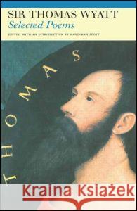 Selected Poems of Sir Thomas Wyatt Sir Thomas Wyatt Sir Thomas Wyatt Hardiman Scott 9780415967358 Taylor & Francis - książka