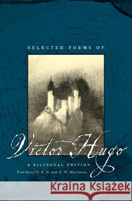 Selected Poems of Victor Hugo: A Bilingual Edition - stan bdb 9780226359809 Victor Hugo E. H. Blackmore A. M. Blackmore A780226359809 University of Chicago Press - książka