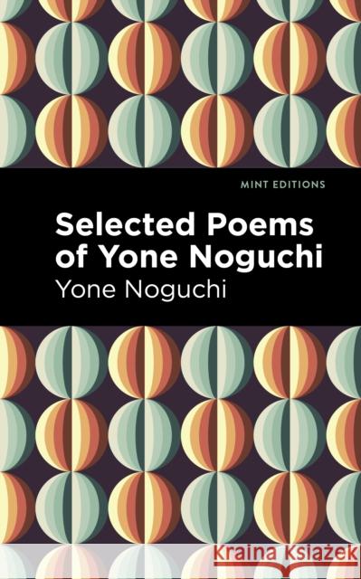 Selected Poems of Yone Noguchi Yone Noguchi Mint Editions 9781513282527 Mint Editions - książka