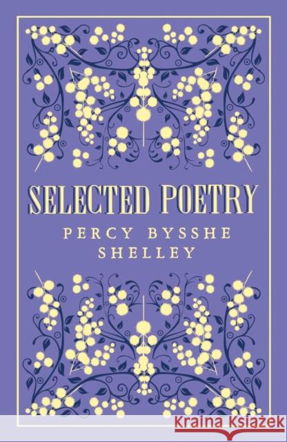 Selected Poetry: Annotated Edition Percy Bysshe Shelley 9781847498670 Alma Books Ltd - książka