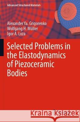 Selected Problems in the Elastodynamics of Piezoceramic Bodies Alexander Ya. Grigorenko Wolfgang H. Muller Igor A. Loza 9783030742010 Springer Nature Switzerland AG - książka