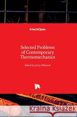 Selected Problems of Contemporary Thermomechanics Jerzy Winczek 9781789237627 Intechopen - książka