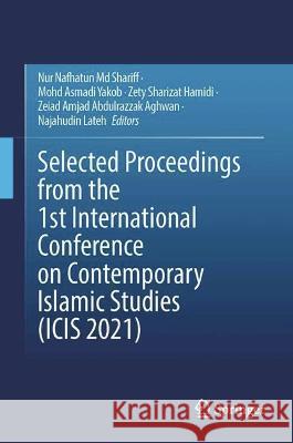 Selected Proceedings from the 1st International Conference on Contemporary Islamic Studies (Icis 2021) Shariff, Nur Nafhatun MD 9789811923890 Springer Nature Singapore - książka