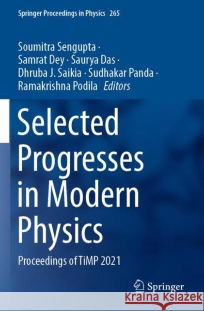 Selected Progresses in Modern Physics: Proceedings of TiMP 2021 Soumitra SenGupta Samrat Dey Saurya Das 9789811651434 Springer - książka