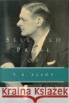 Selected Prose of T.S. Eliot T. S. Eliot Frank Kermode T. S. Eliot 9780156806541 Harvest Books