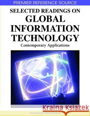 Selected Readings on Global Information Technology: Contemporary Applications Rahman, Hakikur 9781605661162 Information Science Reference - książka