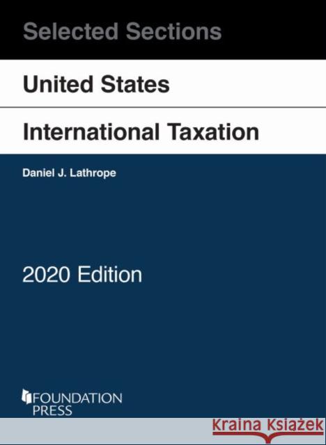 Selected Sections on United States International Taxation, 2020 Daniel J. Lathrope 9781647080648 West Academic - książka