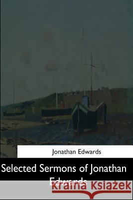 Selected Sermons of Jonathan Edwards Jonathan Edwards 9781544666112 Createspace Independent Publishing Platform - książka