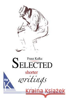 Selected shorter writings Kafka, Franz 9781493770267 Createspace - książka