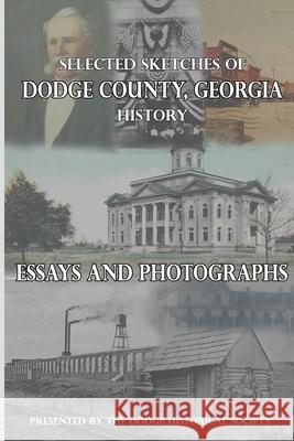 Selected Sketches of Dodge County, Georgia History Dodge Historical Society                 Stephen Whigham 9780986406034 MM John Welda Bookhouse - książka
