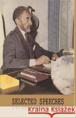 Selected Speeches of His Imperial Majesty Haile Selassie I Ras Tafari 9781500719432 Createspace - książka