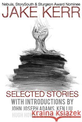 Selected Stories Jake Kerr Hugh Howey John Joseph Adams 9780997195019 Currents & Tangents Press - książka