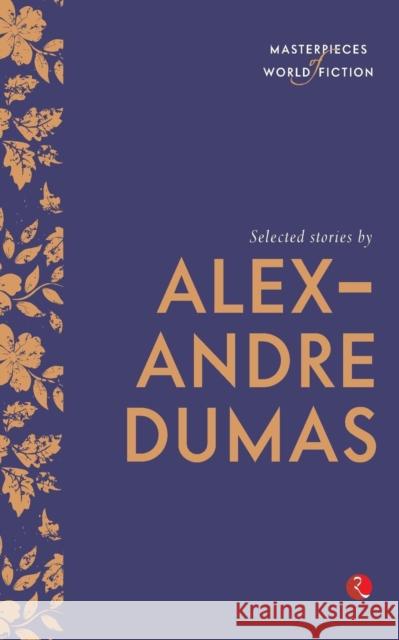 Selected Stories by Alexandre Dumas (Masterpieces of World Fiction) Terry O'Brien 9788129137234 RUA Publications - książka