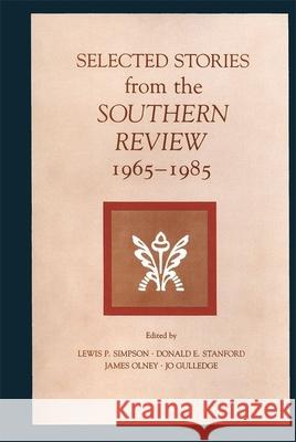 Selected Stories from the Southern Review Lewis P. Simpson James Olney Jo Gulledge 9780807114902 Louisiana State University Press - książka
