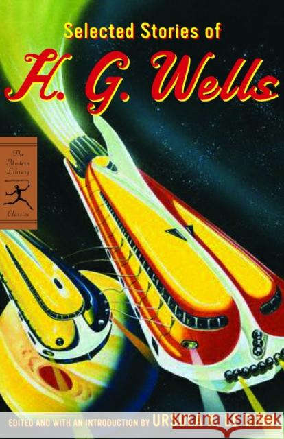 Selected Stories of H. G. Wells H. G. Wells Ursula K. L 9780812970753 Modern Library - książka