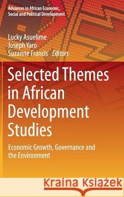 Selected Themes in African Development Studies: Economic Growth, Governance and the Environment Asuelime, Lucky 9783319060217 Springer - książka