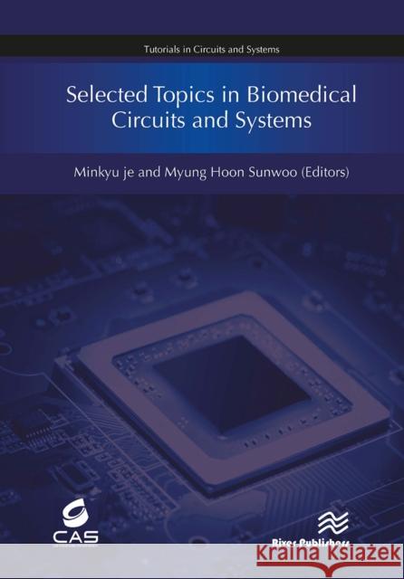 Selected Topics in Biomedical Circuits and Systems Minkyu Je Myung Hoon Sunwoo 9788770043175 River Publishers - książka
