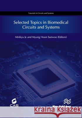 Selected Topics in Biomedical Circuits and Systems Minkyu Je Myung Hoon Sunwoo 9788770221481 River Publishers - książka
