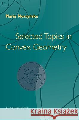 Selected Topics in Convex Geometry Maria Moszynska 9780817643966 Birkhauser - książka