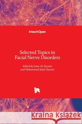Selected Topics in Facial Nerve Disorders Isam Al-Zwaini, Mohammed Jalal Hussein 9781838801779 IntechOpen - książka