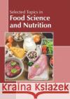 Selected Topics in Food Science and Nutrition Dephne Rowland 9781641162500 Callisto Reference