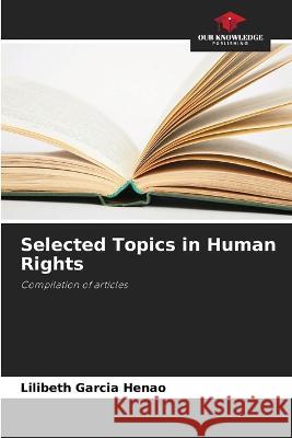 Selected Topics in Human Rights Lilibeth Garci 9786205864715 Our Knowledge Publishing - książka