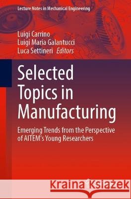 Selected Topics in Manufacturing  9783031411625 Springer Nature Switzerland - książka