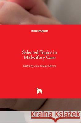 Selected Topics in Midwifery Care Ana Polona Mivsek 9781789855333 Intechopen - książka