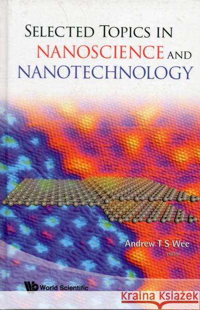 Selected Topics in Nanoscience and Nanotechnology Wee, Andrew Thye Shen 9789812839558  - książka