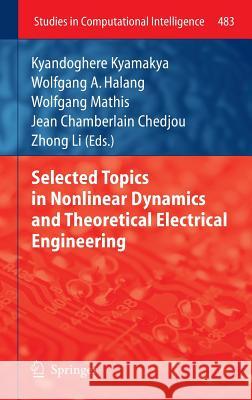 Selected Topics in Nonlinear Dynamics and Theoretical Electrical Engineering Kyandoghere Kyamakya, Wolfgang A. Halang, Wolfgang Mathis, Jean Chamberlain Chedjou, Zhong Li 9783642377808 Springer-Verlag Berlin and Heidelberg GmbH &  - książka