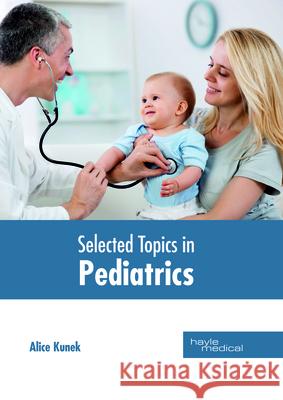 Selected Topics in Pediatrics Alice Kunek 9781632415165 Hayle Medical - książka