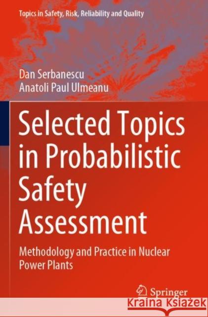 Selected Topics in Probabilistic Safety Assessment: Methodology and Practice in Nuclear Power Plants Dan Serbanescu Anatoli Paul Ulmeanu 9783030405502 Springer - książka