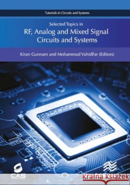 Selected Topics in Rf, Analog and Mixed Signal Circuits and Systems Kiran Gunnam Mohammad Vahidfar 9788770044431 River Publishers - książka