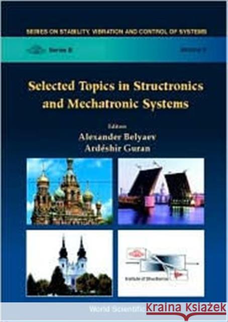 Selected Topics in Structronics & Mechatronic Systems Belyaev, Alexander K. 9789812380838 World Scientific Publishing Co Pte Ltd - książka