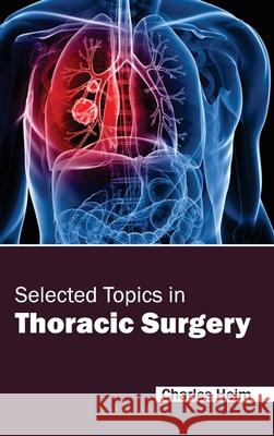 Selected Topics in Thoracic Surgery Charles Heim 9781632423689 Foster Academics - książka