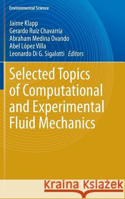 Selected Topics of Computational and Experimental Fluid Mechanics Jaime Klapp Gerardo Ruiz Abraham Medina 9783319114866 Springer - książka