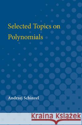 Selected Topics on Polynomials Andrzej Schinzel 9780472751945 University of Michigan Press - książka