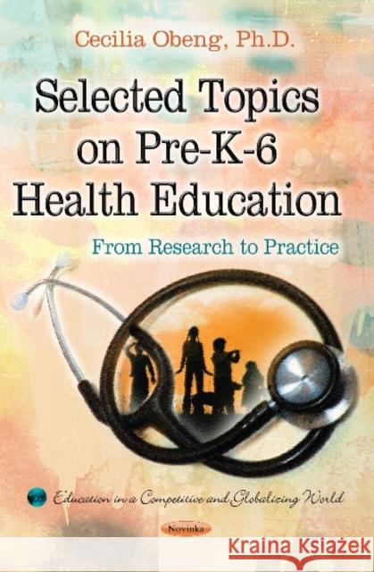 Selected Topics on Pre-K-6 Health Education: From Research to Practice Cecilia S Obeng 9781633217546 Nova Science Publishers Inc - książka