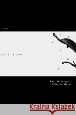 Selected Works Esq Paul De Aragon 9781479356294 Createspace - książka
